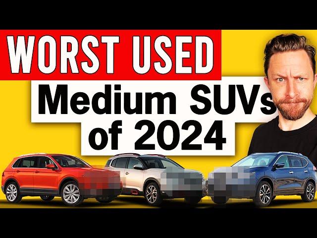 WORST used medium SUVs to buy in 2024