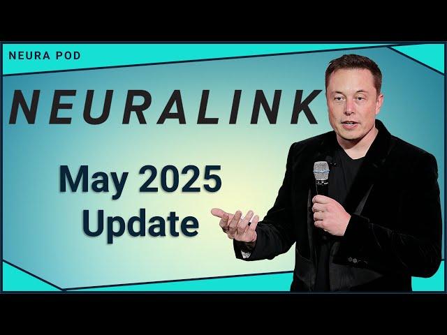 Neuralink Update – May 2025