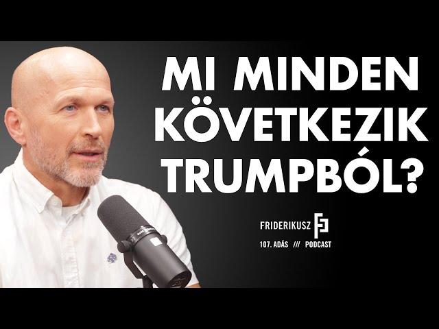 WHAT WILL FOLLOW FROM TRUMP? Péter Buda, National Security Analyst / Friderikusz Podcast 107.