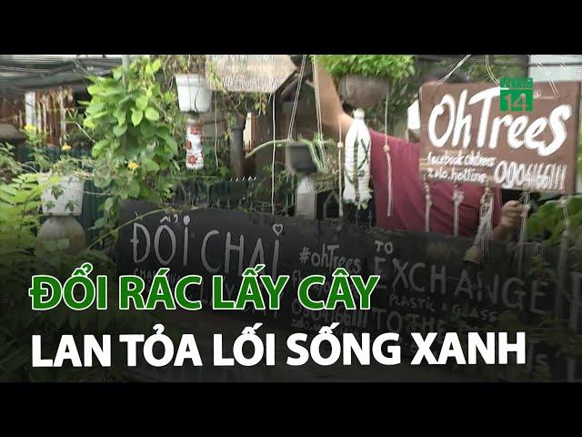 Đổi rác lấy cây: Lan tỏa lối sống xanh | VTC14
