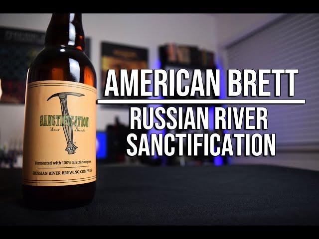 American Brett: Russian River Brewing Company - Sanctification, Brew Quest 42