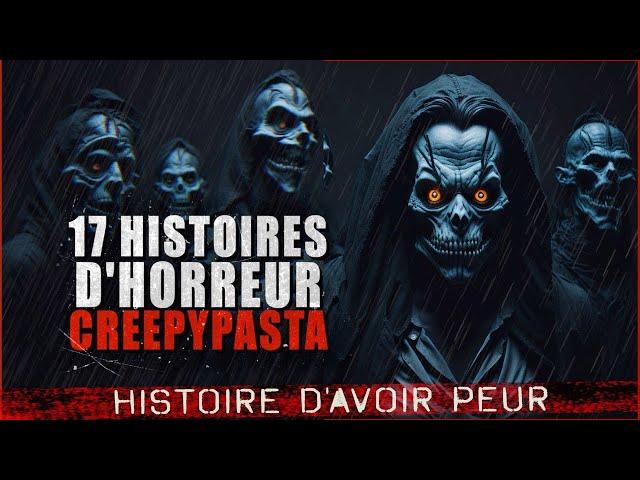 17 Histoires d'HORREUR  Creepypasta FR - Histoire d'horreur