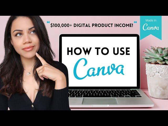 CANVA TUTORIAL FOR BEGINNERS | THE PROGRAM I USED TO MAKE $100,000 IN DIGITAL PRODUCT INCOME!