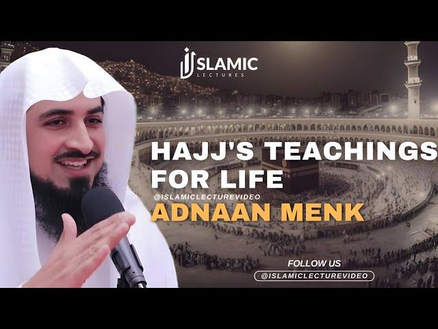 Spiritual Enlightenment: Hajj's Teachings For Life - Adnaan Menk