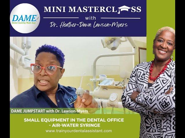 Dental Equipment Part 1 | Mini Masterclass with Dr. Lawson-Myers of DAME