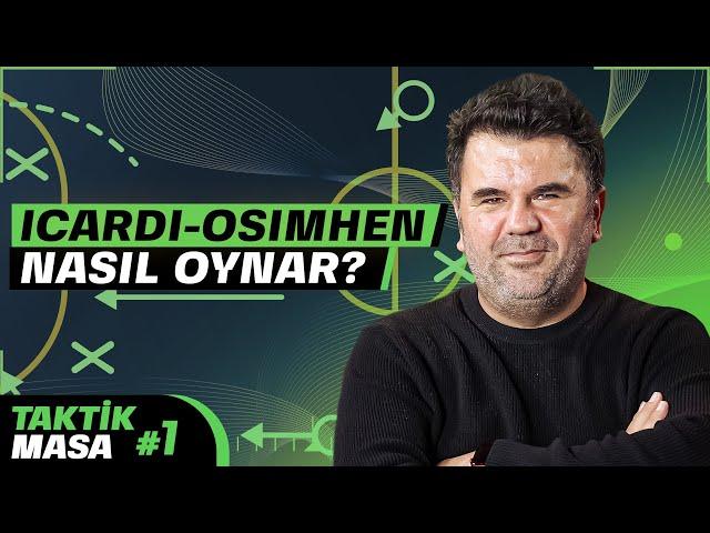 ICARDI-OSIMHEN NASIL OYNAR? | TAKTİK MASA #1