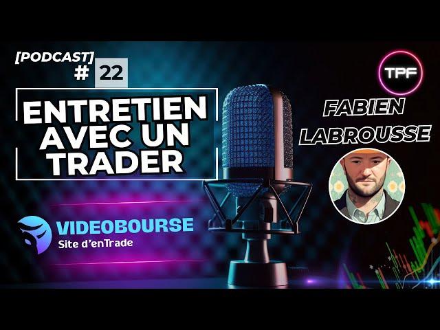 ENTRETIEN AVEC UN TRADER: Fabien Labrousse @VideoBourse  - EP 22