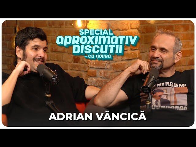 Adrian Vancica: "Da' nu mi s-a parut ca fac politica!" | Aproximativ Discutii SPECIAL cu Gojira