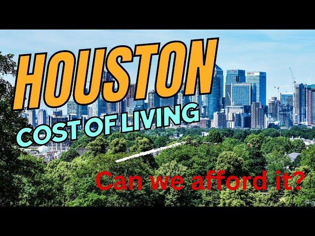 Cost of Living Houston, TX. Can we afford to live here?