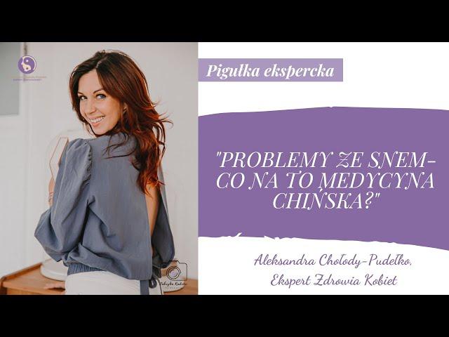 Pigułka ekspercka #15 "Problemy ze snem- co na to medycyna chińska?"