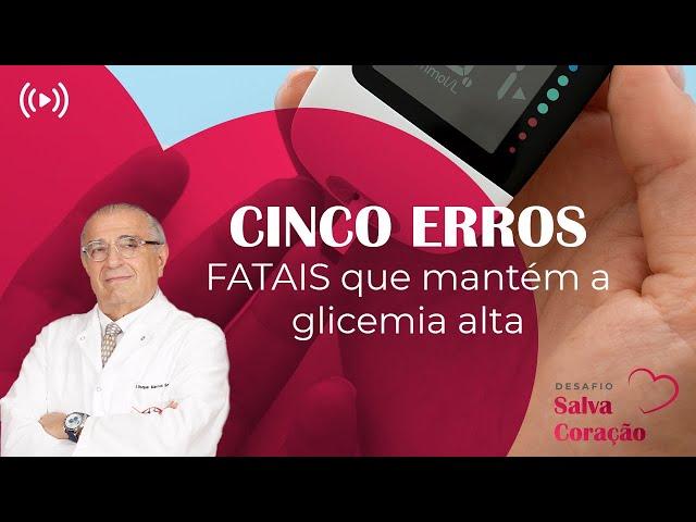 CINCO erros FATAIS que mantém a glicemia alta