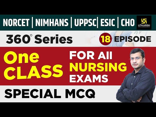 Nursing Exam | 360 Degree Series | Episode-18 | NORCET(AIIMS) | UPPSC | NIMHANS | Siddharth Sir