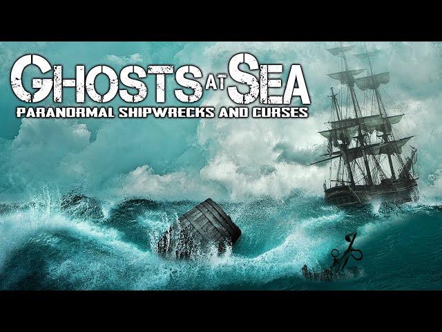 Ghosts at Sea: Paranormal Shipwrecks and Curses