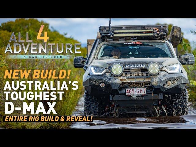  AUSTRALIA'S TOUGHEST D-MAX TOURER — All 4 Adventure Season 16 BUILD REVEAL! 