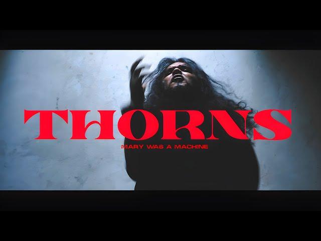 Mary Was A Machine - Thorns (Official Music Video)