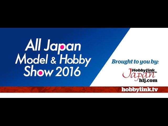 The Latest Scale Model News from the All Japan Model & Hobby Show 2016