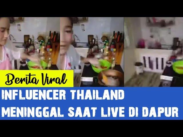 Influencer Thailand Meninggal Saat Live di Dapur (viral)2021