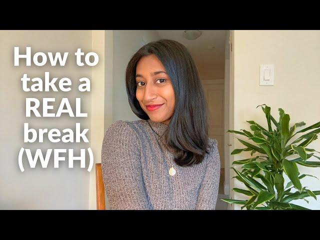 How to Take a Real, Refreshing Break (WFH Hacks You Need)