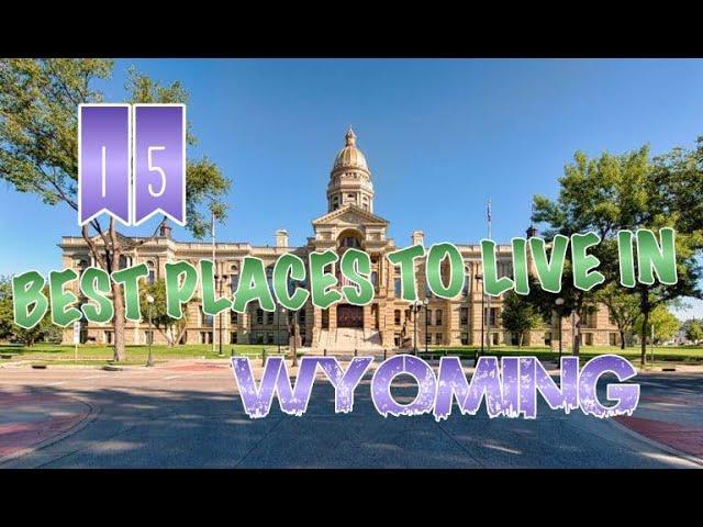 Top 15 Best Places To Live In Wyoming