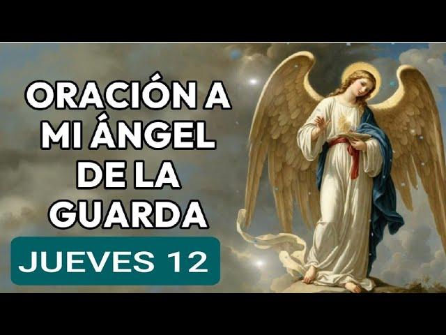  ORACIÓN AL ÁNGEL DE LA GUARDA.  JUEVES 12 DE SEPTIEMBRE DE 2024.