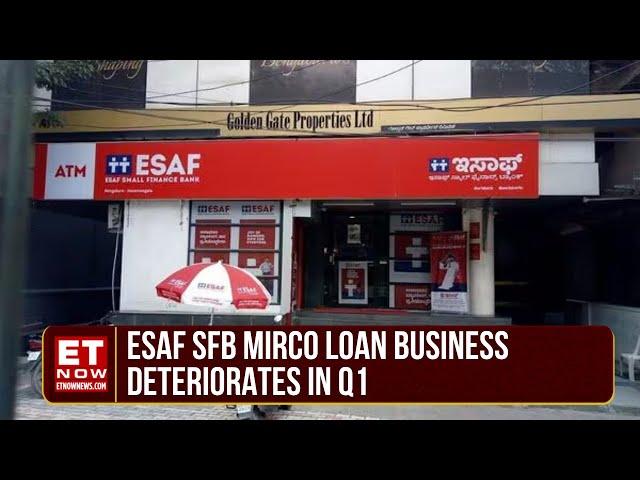 ESAF SFB: Company Recorded Weak Q1, How Will Asset Quality Be Improved In Future? | ET Now