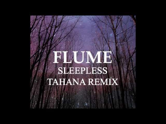 Flume - Sleepless (Tahana Remix)