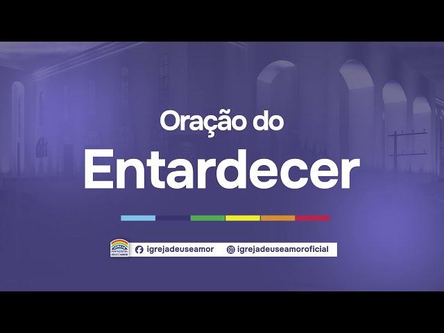 20/07/2024 - Oração do entardecer | AO VIVO