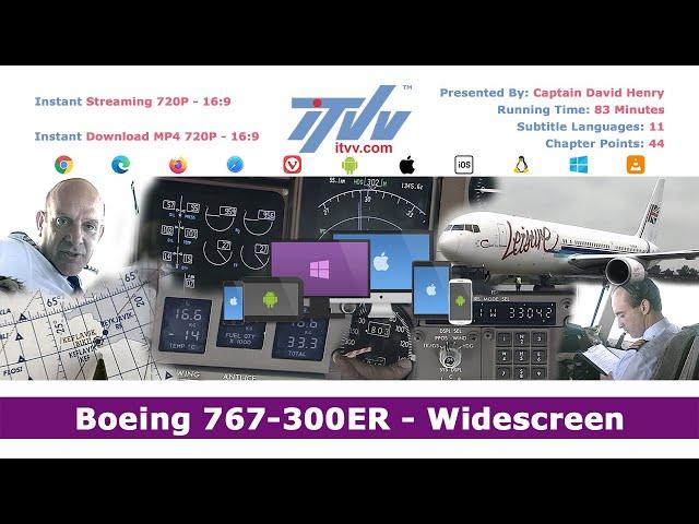 ITVV - BOEING 767-300ER - Flight Deck Documentary – Widescreen - Presented by Captain David Henry