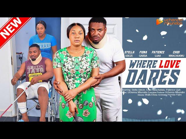 WHERE LOVE DARES -  STELLA UDEZE, FIONA GARBA, CHIDI NWACHUKWU 2023 EXCLUSIVE NOLLYWOD MOVIE