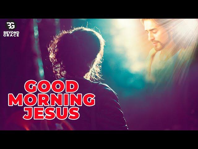 GOOD MORNING, LORD JESUS | Powerful Morning Prayer Before You Start Your Day