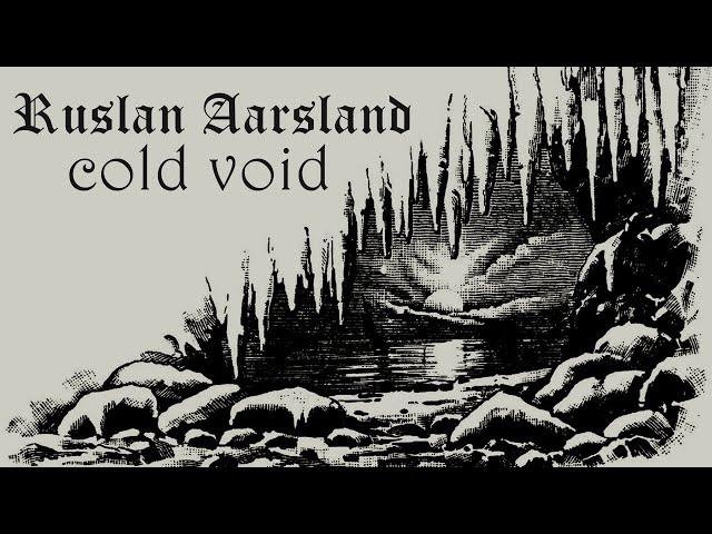 Ruslan Aarsland — Cold Void [FullAlbum] synth music, dark ambient, neoclassical