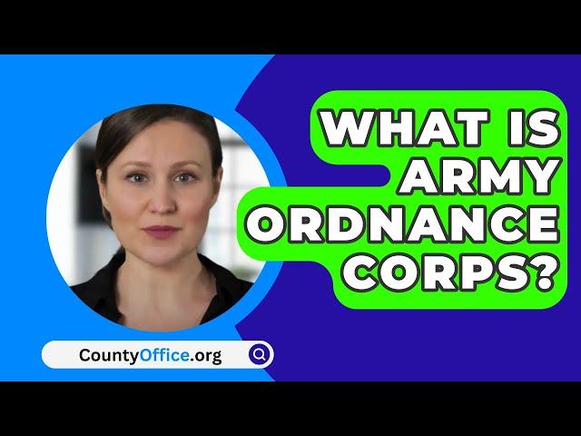 What Is Army Ordnance Corps? - CountyOffice.org