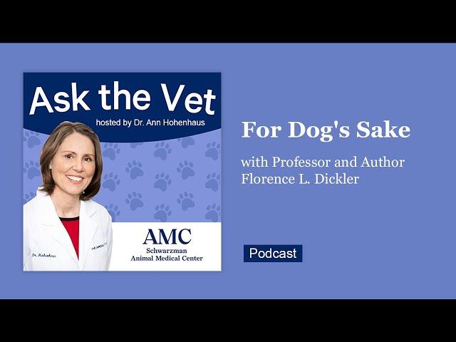 Ask the Vet: For Dog's Sake with Professor and Author Florence L. Dickler