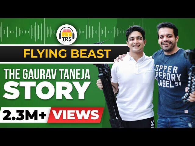 The HARDEST WORKING Man On YouTube - Gaurav Taneja | The Flying Beast Story | The Ranveer Show