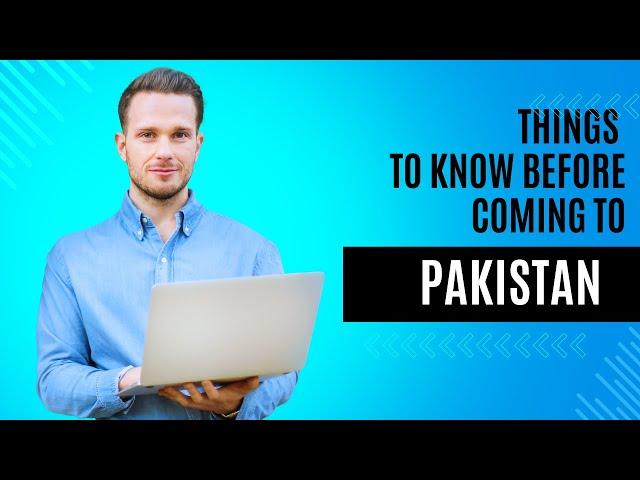 Things To know Before Coming To Pakistan *MUST WATCH* | Muffin