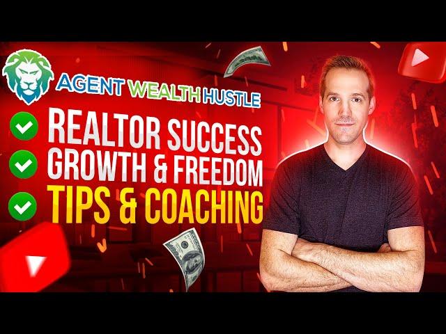 Realtor Success, Growth & Freedom Tips & Coaching - Agent Wealth Hustle!