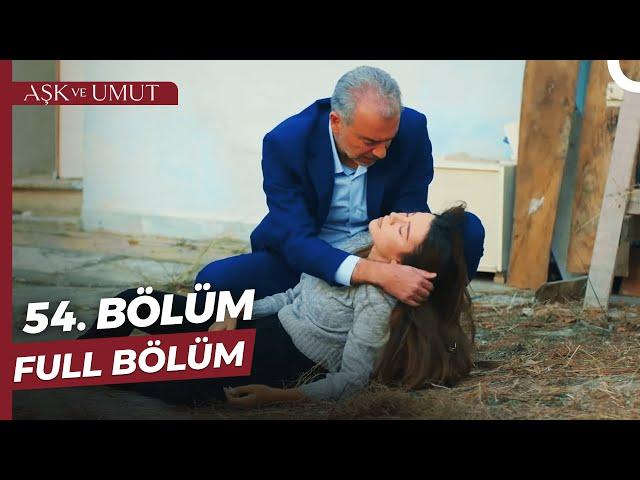 Aşk ve Umut 54. Bölüm