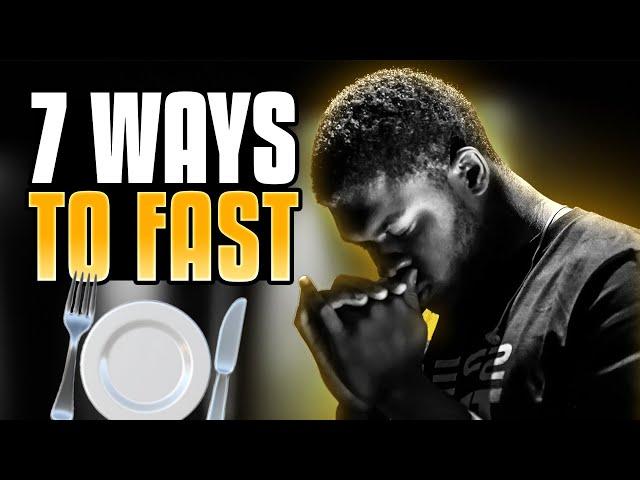 7 Ways To Fast - For Spiritual Breakthrough