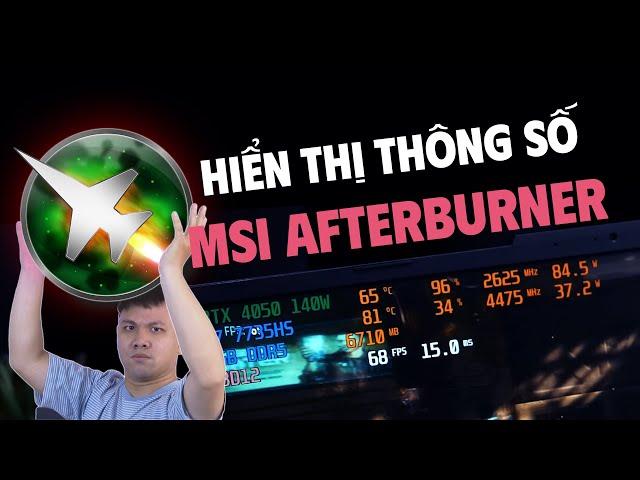 Ultimate Guide MSI Afterburner - Cách hiển thị thông số khi chơi game từ cơ bản đến nâng cao