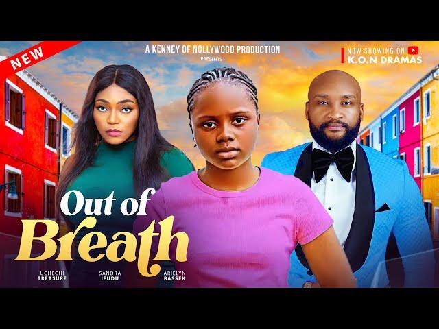 OUT OF BREATH - UCHECHI TREASURE, SANDRA IFUDU, ARIELYN BASSEK  - Latest Nollywood Movie