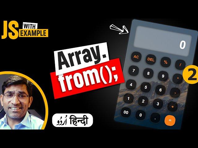 Array.from() in JavaScript with Example Calculator | A Comprehensive Guide for Beginners & Beyond P2