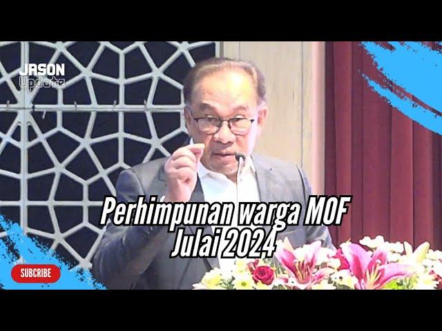 Ucapan Penuh PM Anwar Ibrahim di Perhimpunan Warga Kementerian Kewangan, Julai 2024