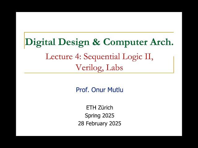 Digital Design and Comp. Arch. - Recorded Lecture 4: Sequential Logic II, Labs, Verilog