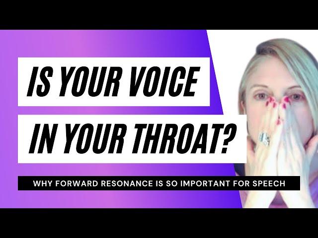 Does your voice feel stuck in your throat when you speak?  The importance of forward resonance.