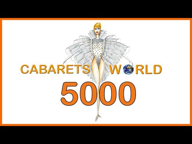 5000 abonnés, 5000 subscribers sur Cabarets-world TV, merci beaucoup! Thank you very much!