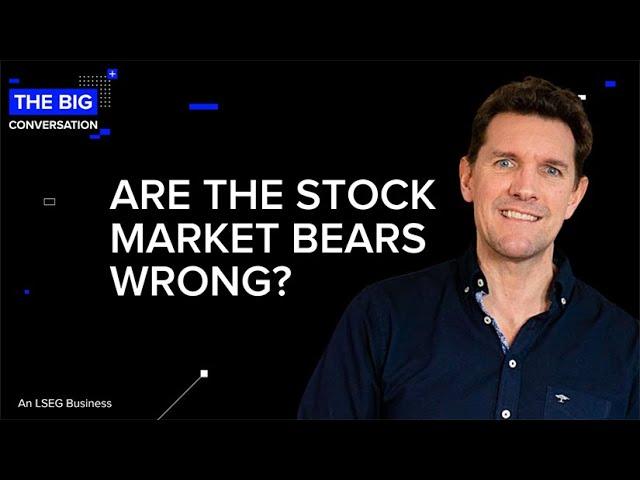 Is the Bearish Stock Market Consensus Wrong? | The Big Conversation | Refinitiv