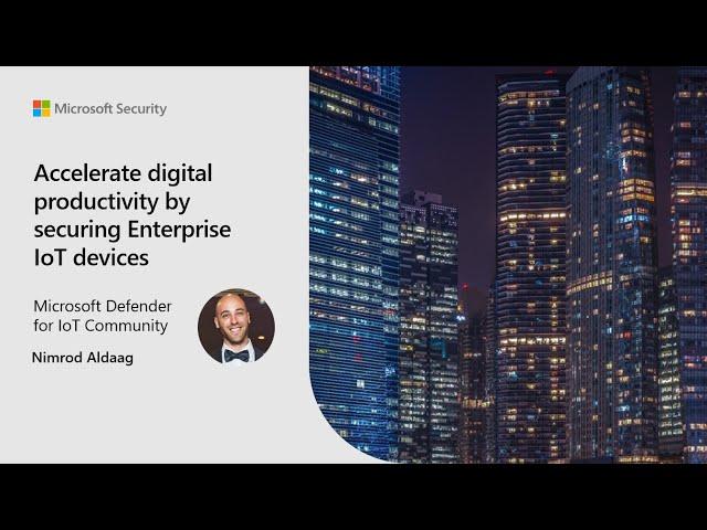 How to Discover and Secure IoT Devices in the Enterprise Environment | Microsoft Defender for IoT