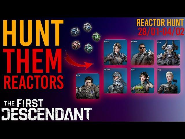 YOUR WEEKLY REACTOR HUNT (28 Jan - 4 Feb 2025) | The First Descendant