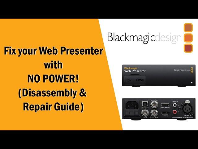 BlackMagic Web Presenter Disassembly and No Power Repair