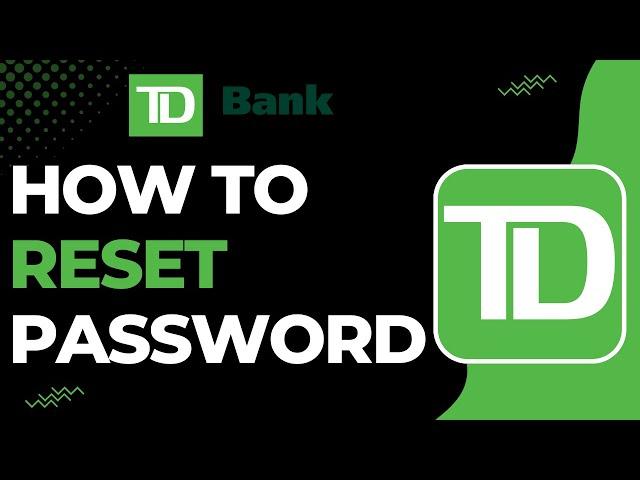 How to Reset Password of TD Bank !